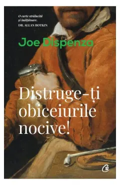 Coperta cărții Distruge-ți obiceiurile nocive!