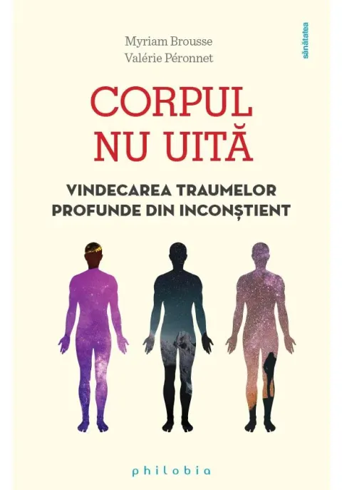 Coperta cărții Corpul nu uita: vindecarea traumelor profunde din inconstient