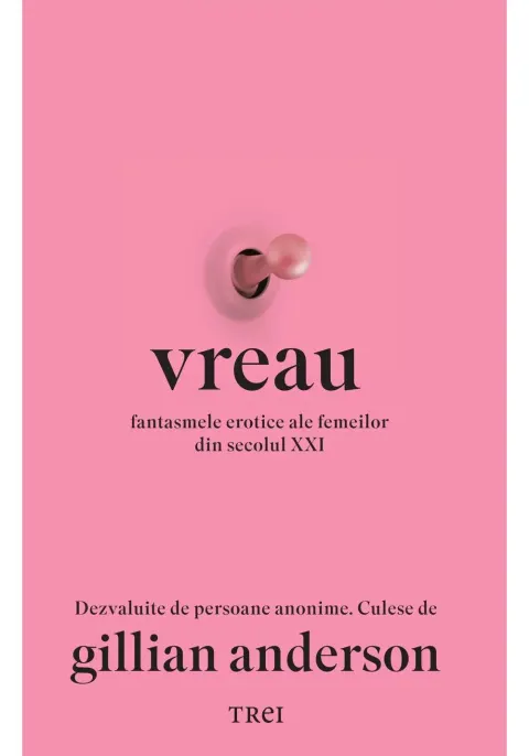 Coperta cărții Vreau. Fantasmele erotice ale femeilor din secolul XXI