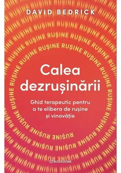 Coperta cărții Calea dezrusinarii. Ghid terapeutic pentru a te elibera de rusine si vinovatie