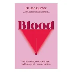 Coperta cărții Blood: The science, medicine and mythology of menstruation