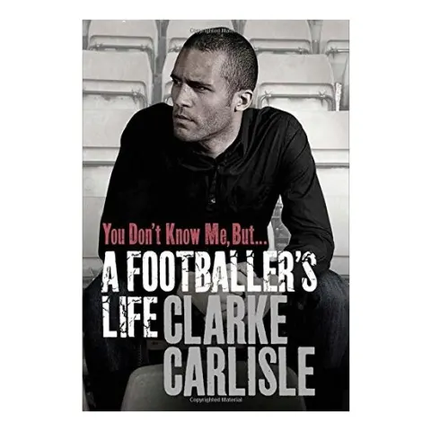 Coperta cărții You Don't Know Me, But ..., Clarke Carlisle