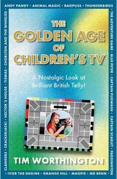 Coperta cărții The Golden Age of Childrens TV British Telly