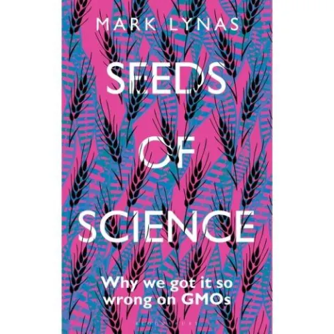 Coperta cărții Seeds of Science: Why We Got It So Wrong On GMOs