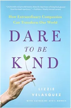 Coperta cărții Dare to be kind, Lizzie Velasquez