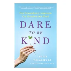 Coperta cărții Dare to be kind, Lizzie Velasquez