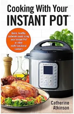 Coperta cărții Cooking with Your Instant Pot, Catherine Atkinson