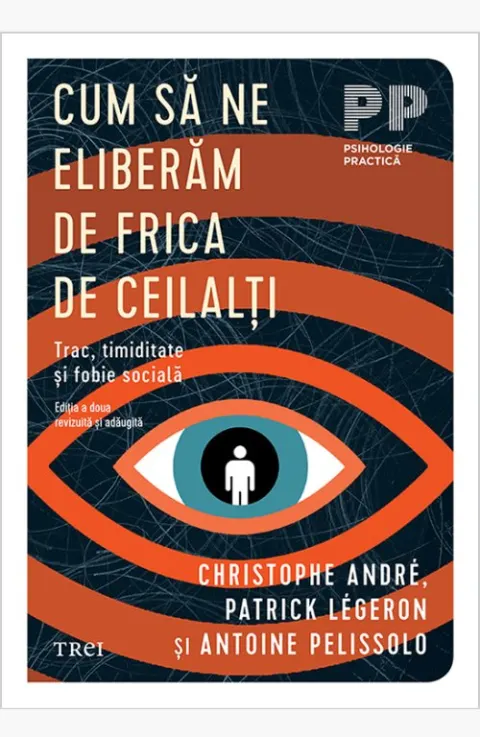 Coperta cărții Cum să ne eliberăm de frica de ceilalți. Trac, timiditate și fobie socială - Christophe Andre