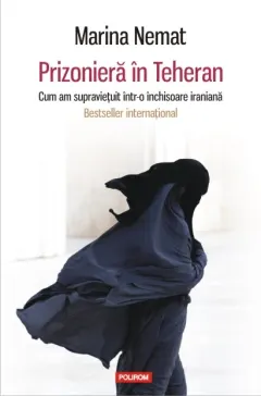 Coperta cărții Prizoniera in Teheran. Cum am supravietuit intr-o inchisoare iraniana