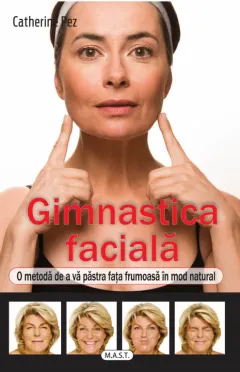 Coperta cărții Gimnastica faciala. O metoda de a va pastra fata frumoasa in mod natural