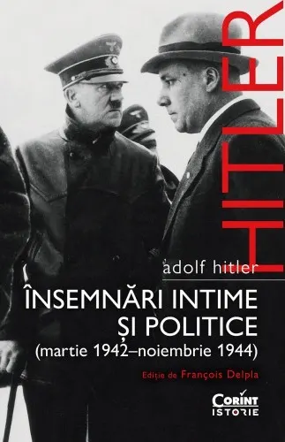 Coperta cărții Adolf Hitler. Însemnări intime și politice (martie 1942-noiembrie 1944)