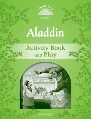 Coperta cărții Classic Tales Second Edition: Level 3: Aladdin Activity Book & Play