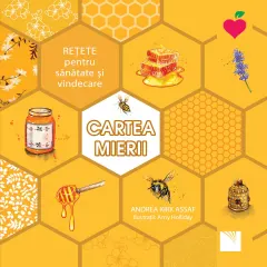 Coperta cărții Cartea mierii. Rețete pentru sănătate și vindecare