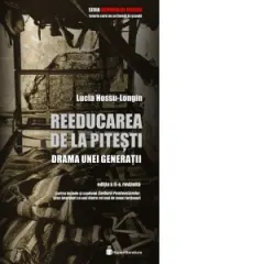 Coperta cărții Reeducarea de la Pitesti. Drama unei generatii. Editia a II-a, revizuita