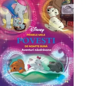 Coperta cărții Disney. Primele mele povesti de noapte buna. Aventuri nazdravane