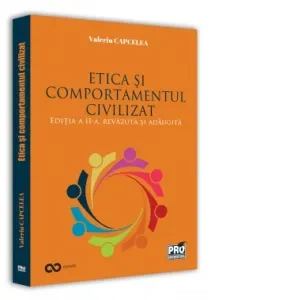 Coperta cărții Etica si comportamentul civilizat. Editia a II-a, revazuta si adaugita