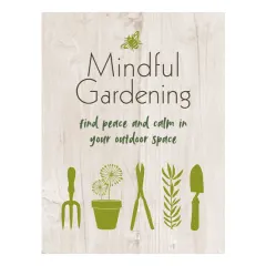 Coperta cărții Mindful gardening: find peace and calm in your outdoor space