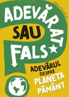 Coperta cărții Adevarat sau fals? Adevarul despre Planeta Pamant