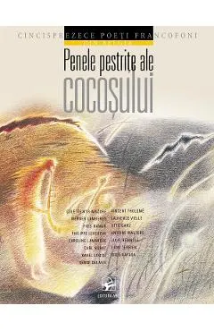 Coperta cărții Penele pestrite ale cocosului. Cincisprezece poeti francofoni din Belgia