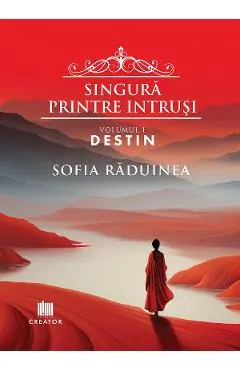 Coperta cărții Singura printre intrusi Vol.1: Destin