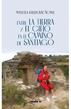 Coperta cărții Entre la Tierra y el Cielo en el camino de Santiago