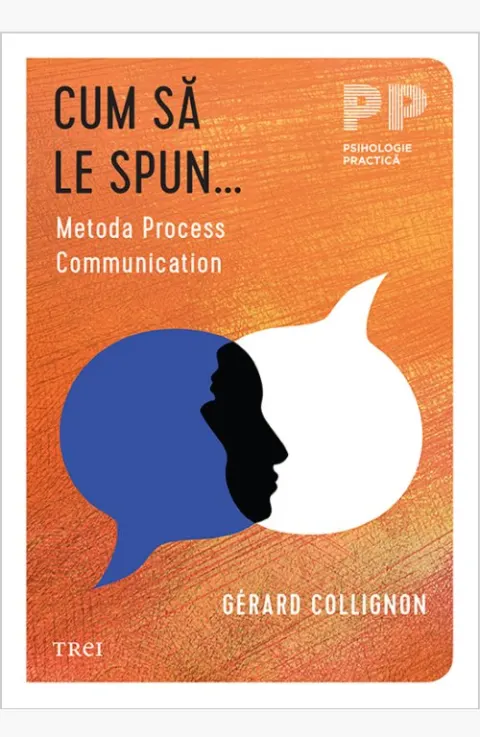 Coperta cărții Cum să le spun... Metoda Process Communication