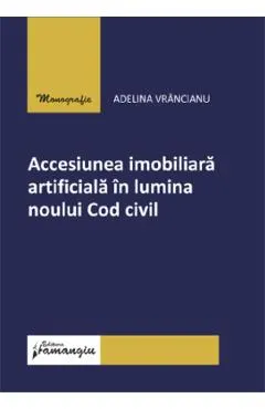 Coperta cărții Accesiunea imobiliara artificiala in lumina noului Cod civil