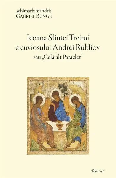 Coperta cărții Icoana Sfintei Treimi a Cuviosului Andrei Rubliov sau Celalalt Paraclet