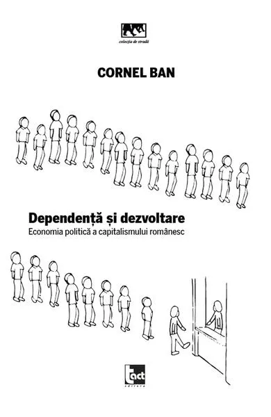 Coperta cărții Dependență și dezvoltare. Economia politică a capitalismului românesc