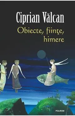 Coperta cărții Obiecte, ființe, himere