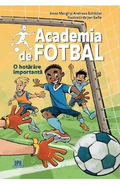 Coperta cărții O hotarare importanta. Seria Academia de fotbal Vol.1 - Irene Margil, Andreas Schluter