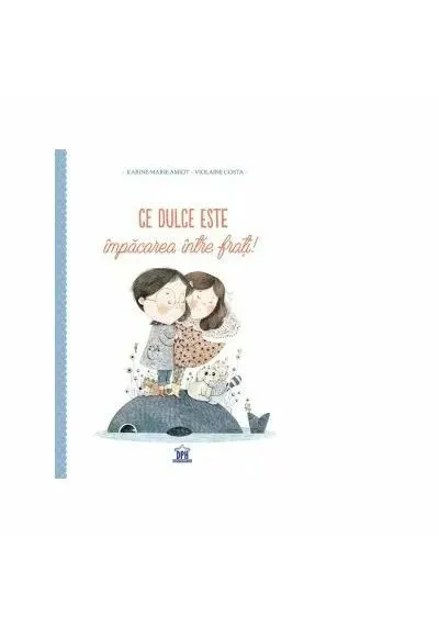 Coperta cărții Ce dulce este împăcarea între frați!