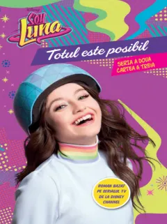 Coperta cărții Disney. Soy Luna. Totul este posibil. Seria a doua. Vol. 3