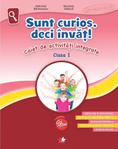Coperta cărții Sunt curios, deci învăț! Caiet de activități integrate. Clasa I