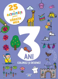 Coperta cărții 25 de activitati pentru varsta mea. 3 ani. Colorez si desenez