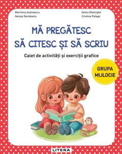 Coperta cărții Ma pregatesc sa citesc si sa scriu. Caiet de activitati si exercitii grafice. Grupa mijlocie
