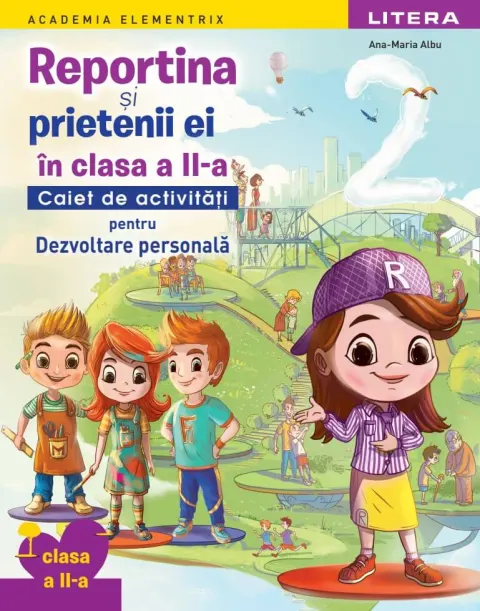 Coperta cărții Academia Elementrix. Reportina și prietenii ei in clasa a II-a. Caiet de activitati pentru Dezvoltare personala. Clasa a II-a