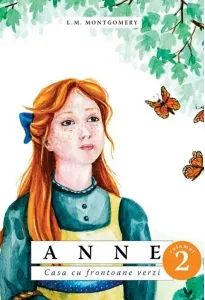 Coperta cărții Anne. Casa cu frontoane verzi (Vol. 2)