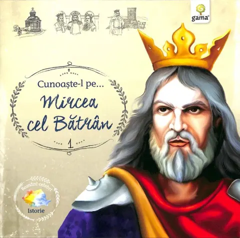 Coperta cărții Cunoaste-l pe…Mircea cel Batran |