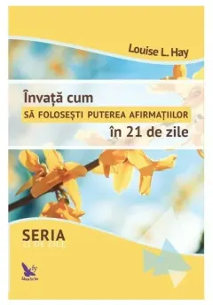 Coperta cărții Invata cum sa folosesti puterea afirmatiilor in 21 de zile