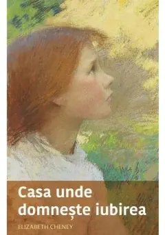 Coperta cărții Casa unde domneste iubirea