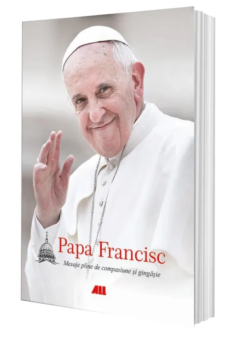 Coperta cărții Papa Francisc. Mesaje pline de compasiune si gingasie