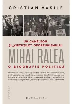 Coperta cărții Un cameleon si virtutile oportunismului: Mihai Ralea. O biografie politica