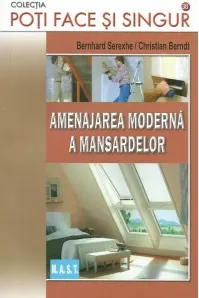 Coperta cărții Amenajarea moderna a mansardelor