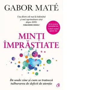 Coperta cărții Minti imprastiate. De unde vine si cum se trateaza tulburarea de deficit de atentie