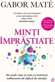 Coperta cărții Minti imprastiate. De unde vine si cum se trateaza tulburarea de deficit de atentie