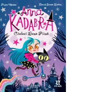 Coperta cărții Anna Kadabra. Volumul 1: Clubul Luna Plina