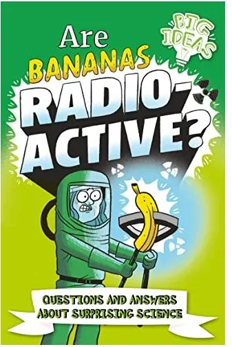 Coperta cărții Are Bananas Radioactive?