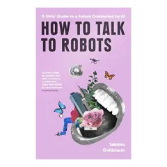Coperta cărții How To Talk To Robots