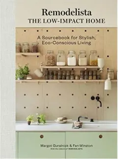 Coperta cărții Remodelista The Low-Impact Home: A Sourcebook For Stylish, Eco-Conscious Living